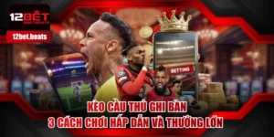 Kèo Cầu Thủ Ghi Bàn